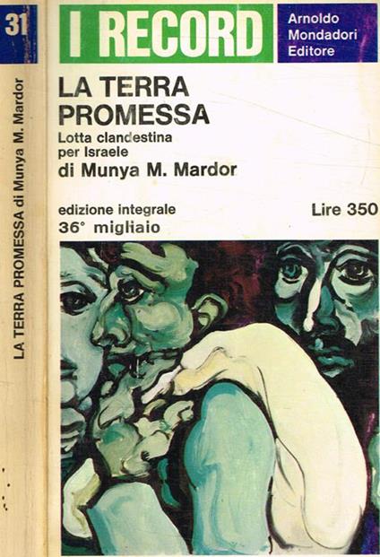 La terra promessa. Lotta clandestina per Israele - Munya M. Mardor - copertina