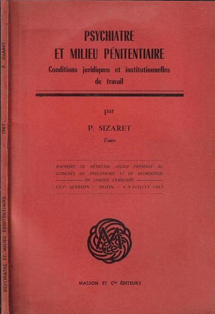 Psychiatre et milieu pénitentiaire. Conditions juridiques et institutionnelles de travail - P. Sizaret - copertina