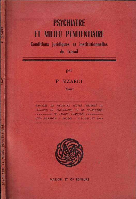 Psychiatre et milieu pénitentiaire. Conditions juridiques et institutionnelles de travail - P. Sizaret - copertina