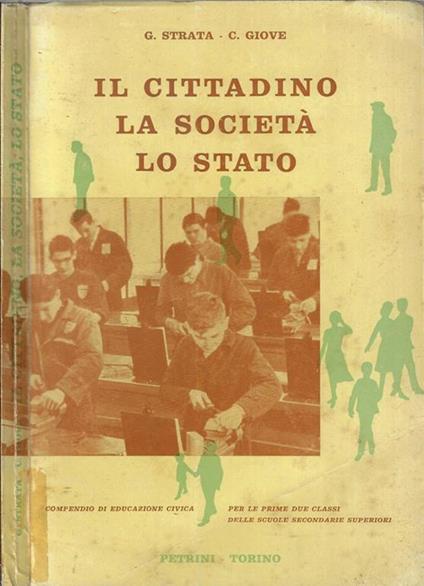 Il cittadino la società lo Stato. Compendio di educazione civica - Guglielmo Strata - copertina