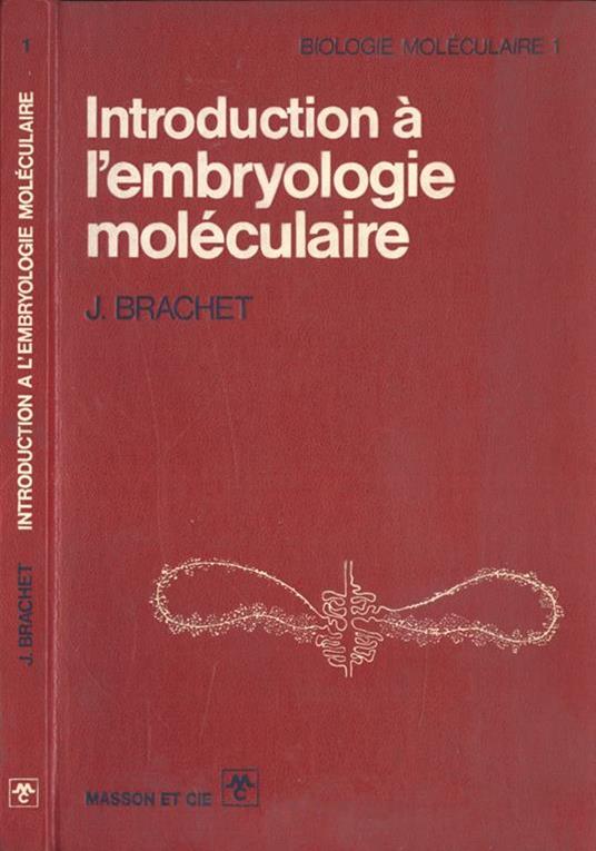Introduction à l' embryologie molèculaire - J. Brachet - copertina