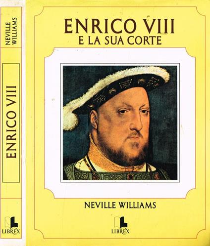 Enrico VIII e la sua corte - Neville Williams - copertina