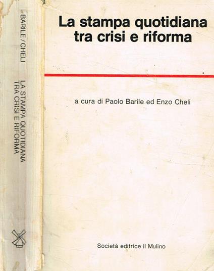 La stampa quotidiana tra crisi e riforma. Problemi giuridici e organizzativi - Paolo Barile - copertina