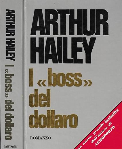 I "boss" del dollaro - Arthur Hailey - copertina