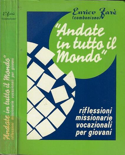 Andate in tutto il mondo. Riflessioni missionarie vocazionali per giovani - Enrico Faré - copertina