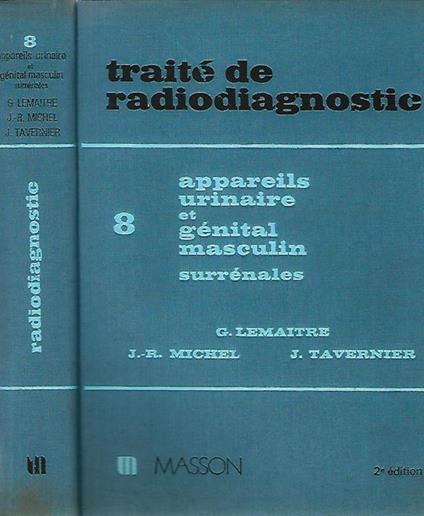 Traite de Radioiagnostic tome VIII - Appareil urinaire et genital masculin, surrenales - G. Lamaitre - copertina