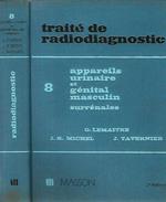 Traite de Radioiagnostic tome VIII - Appareil urinaire et genital masculin, surrenales