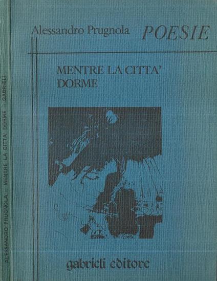 Mentre la città dorme. Poesie - Alessandro Prugnola - copertina