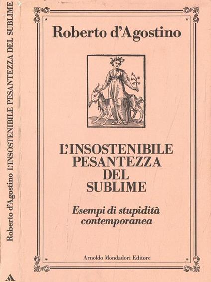 L' insostenibile pesantezza del sublime. Esempi di stupidità contemporanea - Roberto D'Agostino - copertina