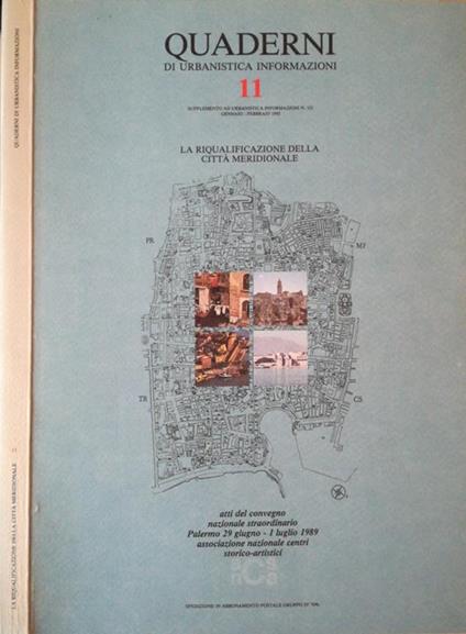 La riqualificazione della città meridionale. Atti del convegno nazionale straordinario Palermo 29 giugno-1 luglio 1989 associazione nazionale centri storico-artistici - Teresa Cannarozzo - copertina