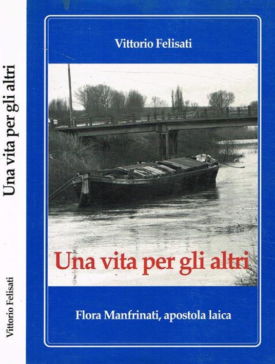 Una vita per gli altri. Flora Manfrinati, apostola laica - Vittorio Felisati - copertina