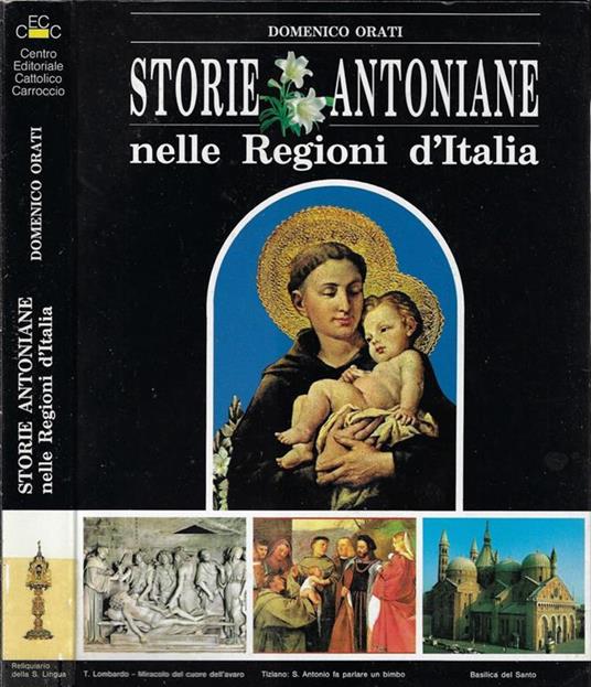 Storie antoniane nelle regioni d'Italia. Devozioni antoniane nelle regioni italiane - Domenico Orati - copertina