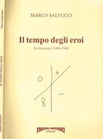 Il tempo degli eroi. Scritti poetici (1990-1998)