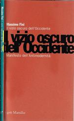 Il vizio oscuro dell'Occidente. Manifesto dell'antimodernità