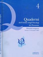 Quaderni dell'Ordine degli psicologi del Piemonte 4. Identità sospese. Problematiche psico-sociali della popolazione migrante e metodi d'intervento. Novara 8 novembre 2003