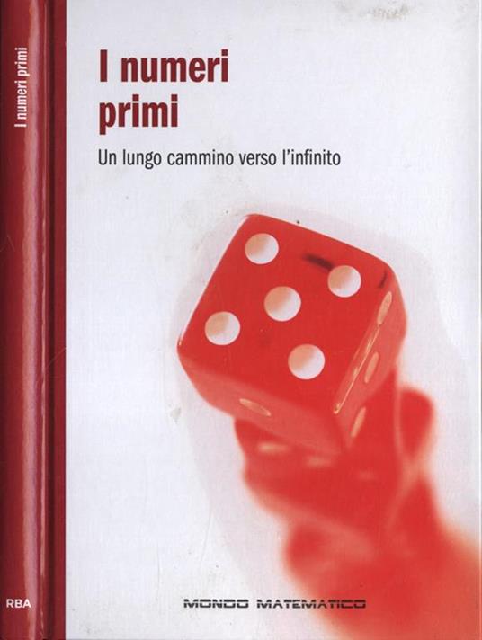 I numeri primi. Un lungo cammino verso l' infinito - Libro Usato - RBA  Italia - Mondo matematico | IBS