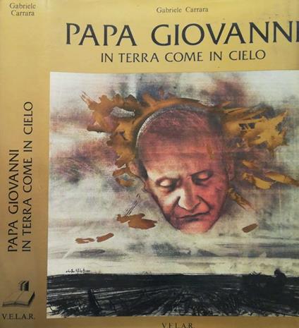 Papa Giovanni. In terra come in cielo - Gabriele Carrara - copertina