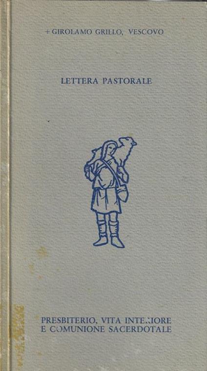 Lettera pastorale. Presbiterio, vita interiore e comunione sacerdotale - Girolamo Grillo - copertina