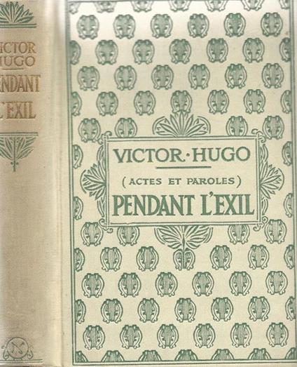 Pendant l'Exil (1852-1870). Actes et Paroles - Victor Hugo - copertina