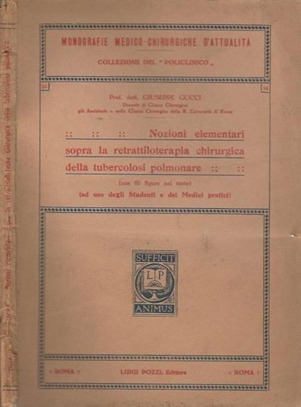 Nozioni elementari sopra la retrattiloterapia chirurgica della tubercolosi polmonare. (Ad uso degli Studenti e dei Medici pratici) - Giuseppe Gucci - copertina