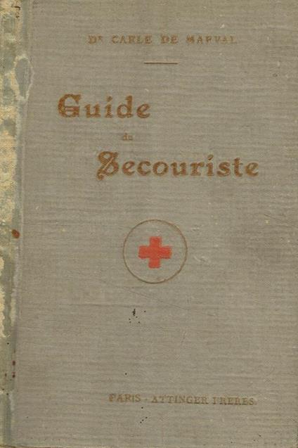 Guide du Secouriste. Manuel des pansements usuels - copertina