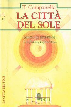 La città del Sole. Contro la tirannide, i sofismi, l'ipocrisia - Tommaso Campanella - copertina