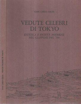 Vedute celebri di Tokyo. Estetica e società moderne nel Giappone del '700 - Gian Carlo Calza - copertina