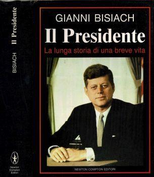 Il presidente. La lunga storia di una breve vita - Gianni Bisiach - copertina