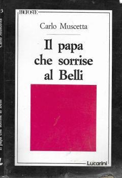 Il papa che sorrise al Belli. saggi e studi di letteratura romanesca - Carlo Muscetta - copertina