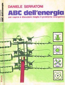 ABC dell'energia. Per capire e discutere meglio il problema energetico - Daniela Serrati - copertina