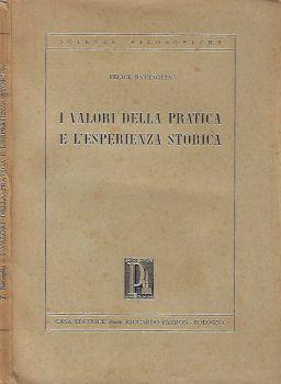 I valori della pratica e l'esperienza storica - Felice Battaglia - copertina