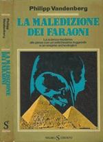 La maledizione dei faraoni. La scienza moderna alle prese con un'antichissima leggenda e un enigma archeologico