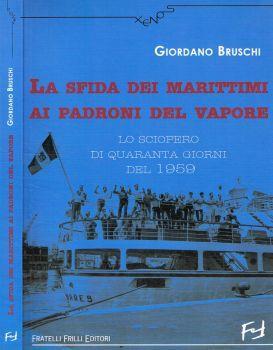 La sfida dei marittimi ai padroni del vapore. Lo sciopero di quaranta giorni del 1959 - Giordano Bruschi - copertina