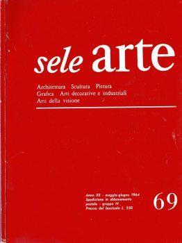 Sele Arte 1964 - Architettura - Scultura - Pittura - Grafica - Arti decorative e industriali - Arti della visione. Rivista bimestrale di cultura, selezione, informazione artistica internazionale - copertina