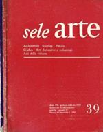 Sele Arte 1959 - Architettura - Scultura - Pittura - Grafica - Arti decorative e industriali - Arti della visione. Rivista bimestrale di cultura, selezione, informazione artistica internazionale