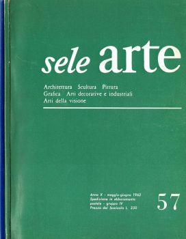 Sele Arte 1962 - Architettura - Scultura - Pittura - Grafica - Arti decorative e industriali - Arti della visione. Rivista bimestrale di cultura, selezione, informazione artistica internazionale - copertina