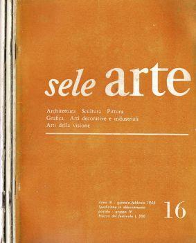 Sele Arte 1955 - Architettura - Scultura - Pittura - Grafica - Arti decorative e industriali - Arti della visione. Rivista bimestrale di cultura, selezione, informazione artistica internazionale - copertina