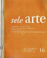 Sele Arte 1955 - Architettura - Scultura - Pittura - Grafica - Arti decorative e industriali - Arti della visione. Rivista bimestrale di cultura, selezione, informazione artistica internazionale