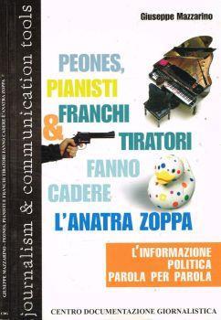 Peones, pianisti & franchi tiratori fanno cadere l'anatra zoppa. L'informazione politica parola per parola - Giuseppe Mazzarino - copertina