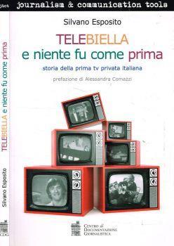 Telebiella e niente fu come prima. Storia della prima tv privata italiana - Silvano Esposito - copertina