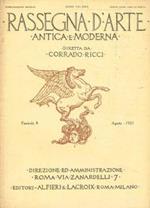 Rassegna d'arte antica e moderna. Pubblicazione mensile anno VIII(XXI), fasc.8, agosto 1921