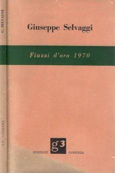 Fiuzzi d'oro 1970 - Giuseppe Selvaggi - Libro Usato - Edizioni Cosenza -  Scrittori e Poeti | IBS