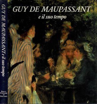 Guy De Maupassant, e il suo tempo - Alberto Fumagalli - copertina