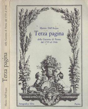Terza Pagina. Dalla Gazzetta di Parma dal 1735 al 1946 - Marzio Dall'Acqua - copertina