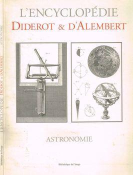 L' Encyclopédie. Recueil de planches, sur les sciences, les arts libéraux et les arts méchaniques avec leur explication. Astronomie - Diderot et D'Alembert - copertina