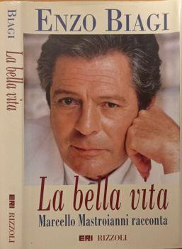 La bella vita. Marcello Mastroianni racconta - Enzo Biagi - copertina