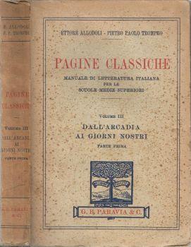 Pagine classiche - Manuale di letteratura italiana per le Scuole Medie Superiori. Volume III: Dall'Arcadia ai giorni nostri - Parte Prima - Ettore Allodoli - copertina