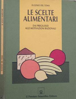 Le scelte alimentari. Dai pregiudizi alle motivazioni razionali - Eugenio Del Toma - copertina