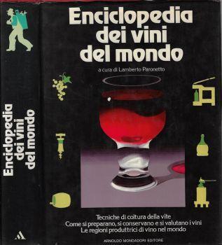 Enciclopedia dei vini del mondo. Tecniche di coltura della vite. Come si preparano, si conservano e si valutano i vini. Le regioni produttrici di vino nel mondo - Lamberto Paronetto - copertina