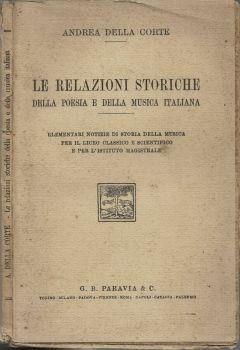 Le relazioni storiche. della poesia e della musica italiana - Elementari notizie di storia della musica per il Liceo Classico e Scientifico per l'Istituto Magistrale - Andrea Della Corte - copertina